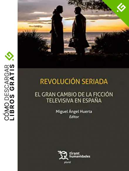 Revoluci&oacute;n Seriada: El gran cambio De La Ficci&oacute;n Televisiva en Espa&ntilde;a (Plural)