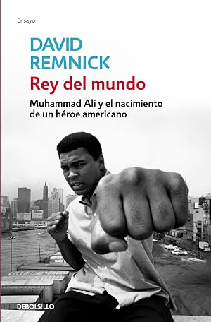 Rey del mundo: Muhammad Ali y el nacimiento de un h&eacute;roe americano