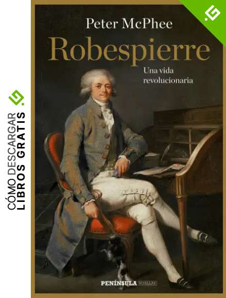 Robespierre: Una vida revolucionaria (HUELLAS)