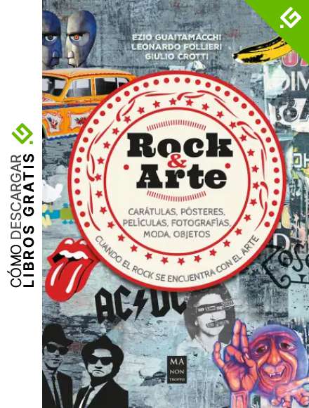 Rock & Arte: Cuando el rock se encuentra con el arte: car&aacute;tulas, p&oacute;steres, pel&iacute;culas, fotograf&iacute;as, moda, objetos (M&uacute;sica)
