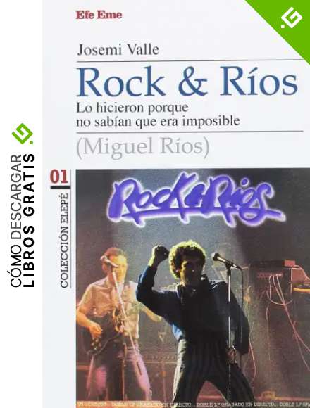 Rock & R&iacute;os: Lo hicieron porque no sab&iacute;an que era imposible: 1 (Colecci&oacute;n Elep&eacute;)