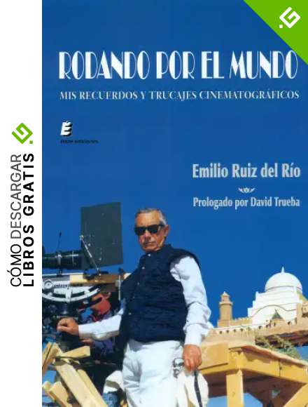 Rodando por el mundo: Mis recuerdos y trucajes cinematogr&aacute;ficos