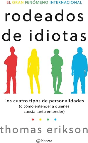 Rodeados de idiotas: Los cuatro tipos de personalidades (o c&oacute;mo entender a quienes cuesta tanto entender) (No Ficci&oacute;n)