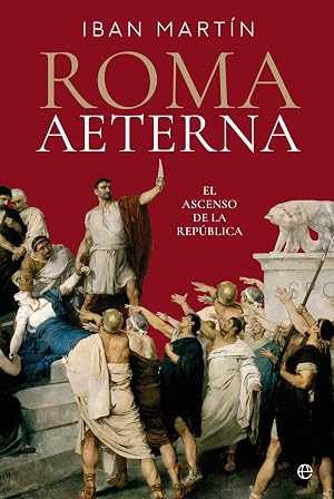 Roma Aeterna: El ascenso de la Rep&uacute;blica (HISTORIA)