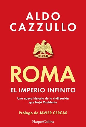 Roma. El imperio infinito: Una nueva historia de la civilizaci&oacute;n que forj&oacute; Occidente (HarperCollins No Ficci&oacute;n)