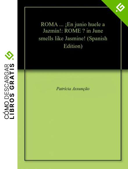 ROMA ... &iexcl;En junio huele a Jazm&iacute;n!: ROME &hellip; in June smells like Jasmine!