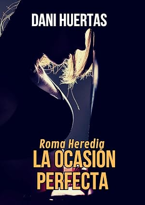 Roma Heredia: la ocasi&oacute;n perfecta. Novela policiaca de intriga y misterio. &iquest;Qui&eacute;n asesin&oacute; a Helena Madariaga?