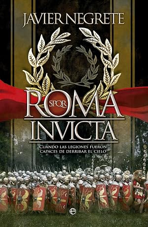 Roma invicta. Cuando las legiones fueron capaces de derribar el cielo (Bolsillo)