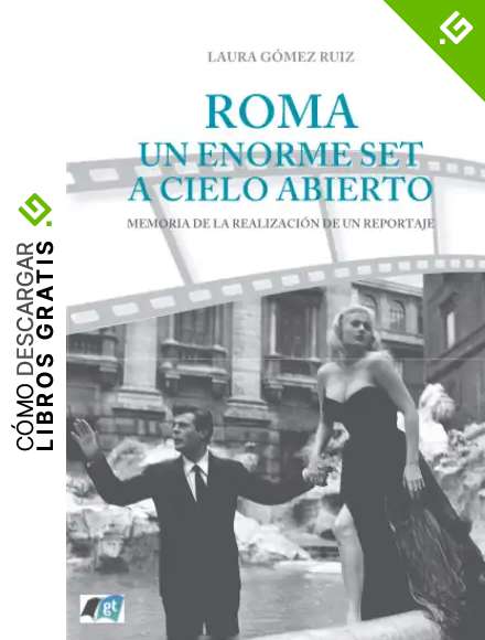 Roma: un enorme set a cielo abierto: Memoria de la realizaci&oacute;n de un reportaje
