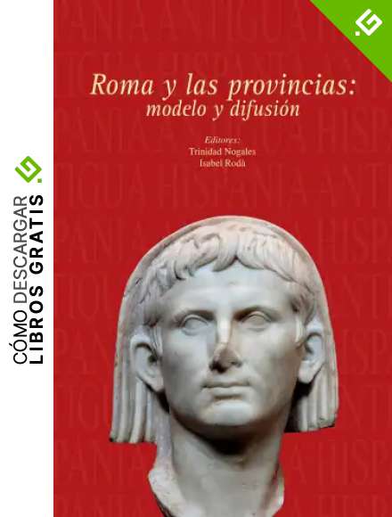 Roma y las provincias: modelo y difusi&oacute;n: Modelo y Difusion: 3 (Hispania antigua. Serie arqueologica)