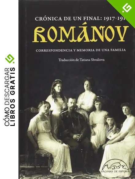 Rom&aacute;nov: cr&oacute;nica de un final 1917-1918: Correspondencia y memoria de una familia: 261 (Voces / Ensayo)