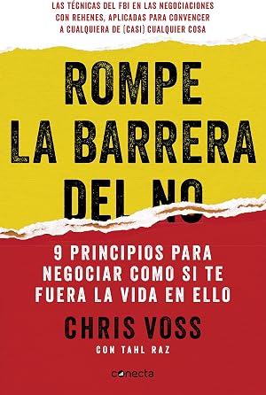 Rompe la barrera del no: 9 principios para negociar como si te fuera la vida en ello (Conecta)
