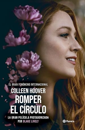 Romper el c&iacute;rculo (It Ends with Us) Ed. Pel&iacute;cula: La novela en que se basa la pel&iacute;cula protagonizada por Blake Lively (Planeta Internacional)