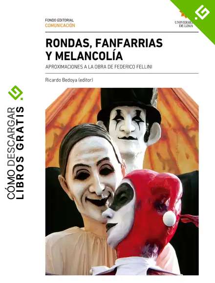 Rondas, fanfarrias y melancol&iacute;a: Aproximaciones a la obra de Federico Fellini