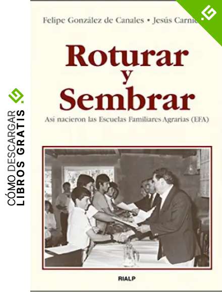 Roturar y sembrar. As&iacute; nacieron las Escuelas Familiares Agrarias (EFA) (Biograf&iacute;as y Testimonios)
