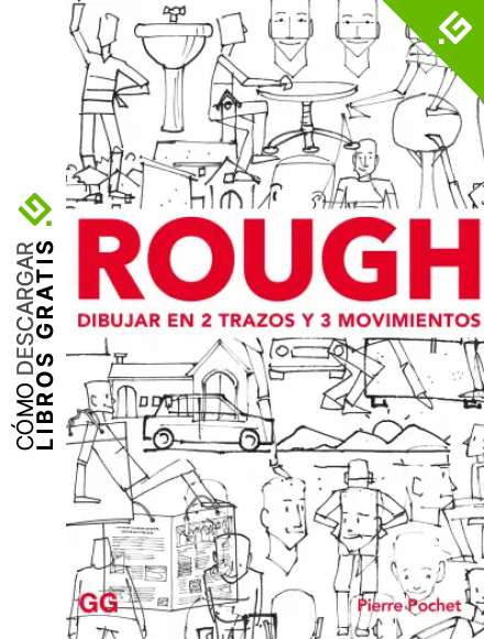 Rough. Dibujar en 2 trazos y 3 movimientos: Personajes, animales, espacios, objetos...