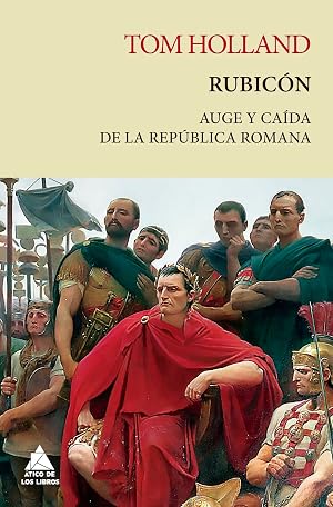 Rubic&oacute;n: Auge y ca&iacute;da de la Rep&uacute;blica romana: 9 (&Aacute;tico Tempus)