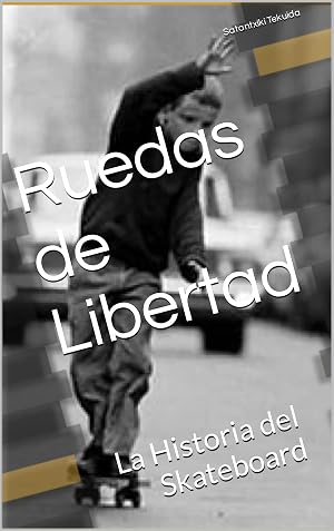 Ruedas de Libertad: La Historia del Skateboard