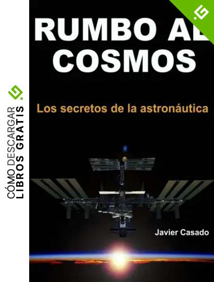 Rumbo al Cosmos: Los secretos de la astron&aacute;utica