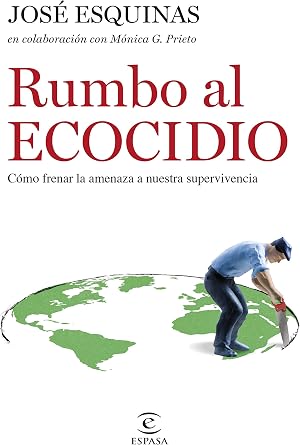 Rumbo al Ecocidio: C&oacute;mo frenar la amenaza a nuestra supervivencia (NO FICCI&Oacute;N)