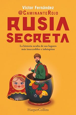 Rusia secreta: La historia oculta de sus lugares m&aacute;s inaccesibles e inh&oacute;spitos