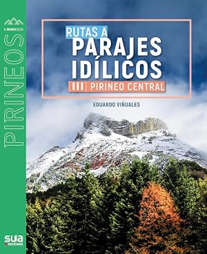 Rutas a parajes id&iacute;licos (III). Pirineo central: 142 (El mundo de los Pirineos)