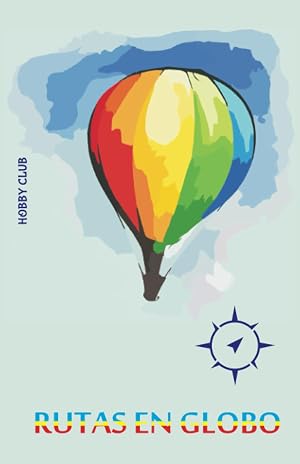 RUTAS EN GLOBO: Agenda para anotar las salidas y vuelos en Globo Aerost&aacute;tico