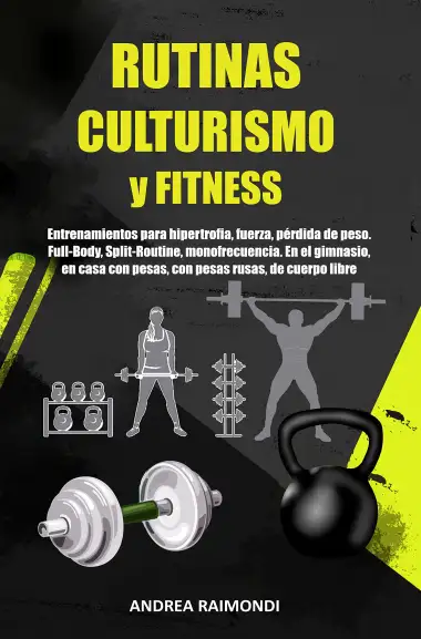 Rutinas Culturismo y Fitness: Entrenamientos para hipertrofia, fuerza, p&eacute;rdida de peso. Full-Body, Split-Routine, monofrecuencia. En el gimnasio, en casa con pesas, con pesas rusas, de cuerpo libre