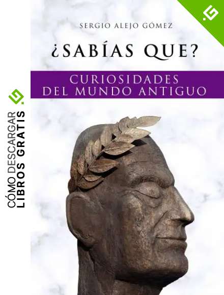 &iquest;Sab&iacute;as que?: Curiosidades del mundo antiguo