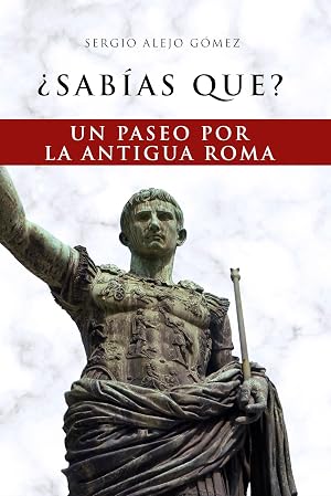 &iquest;Sab&iacute;as que?: Un paseo por la antigua Roma