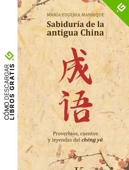 Sabidur&iacute;a de la antigua China: Proverbios, cuentos y leyendas del ch&eacute;ng yǔ (Sabidur&iacute;a perenne)