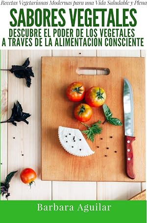 Sabores Vegetales: Recetas Vegetarianas Modernas