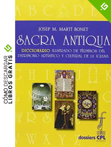 Sacra antiqua: Diccionario ilustrado de t&eacute;rminos del patrimonio art&iacute;stico y cultural de la Iglesia: 138 (Dossiers CPL)