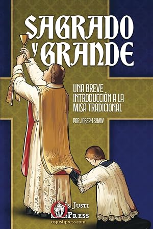 Sagrado y Grande: Una Breve Introducci&oacute;n a la Misa Tradicional