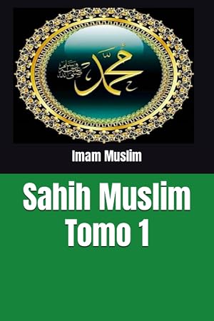 Sahih Muslim: Tomo 1