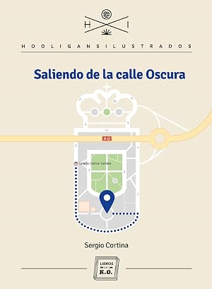 Saliendo de la Calle Oscura: Autobiograf&iacute;a de Sergio Cortina (Hooligans Ilustrados n&ordm; 16)