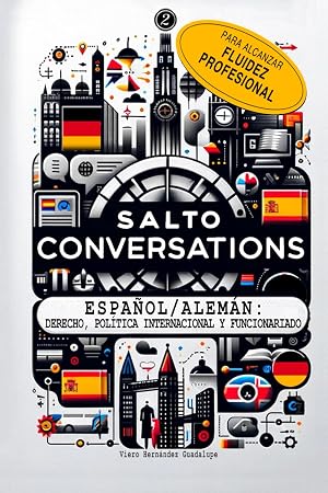 SALTO Conversations Alem&aacute;n-Espa&ntilde;ol 2: Derecho, Pol&iacute;tica Internacional y Funcionariado