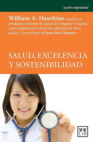 Salud, Excelencia y Sostenibilidad: William A. Haseltine Analiza El Prodigioso Sistema de Salud de Singapur, Uno de Los M&aacute;s Modernos, Eficientes Y ... de Forma Sostenible (acci&oacute;n empresarial)