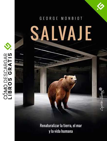 Salvaje: Renaturalizar la tierra, el mar y la vida humana (ENSAYO)