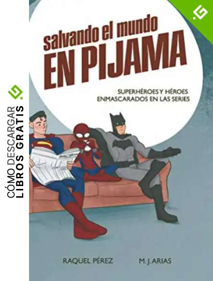 Salvando el mundo en pijama: Superh&eacute;roes y h&eacute;roes enmascarados en las series