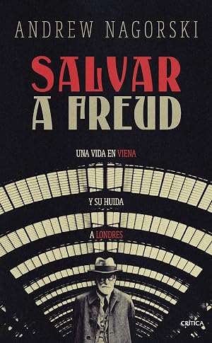 Salvar a Freud: Una vida en Viena y su huida a Londres (El Tiempo Vivido)