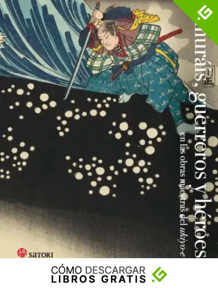 SAMUR&Aacute;IS, GUERREROS Y HEROES: EN LAS OBRAS MAESTRAS DEL UKIYO-E (ARTE)