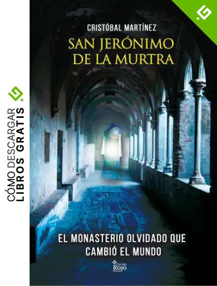 San Jer&oacute;nimo De La Murtra: El Monasterio olvidado que cambi&oacute; el mundo