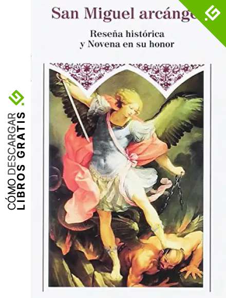 San Miguel arc&aacute;ngel: Rese&ntilde;a hist&oacute;rica y Novena en su honor