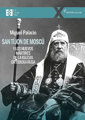 San Tij&oacute;n de Mosc&uacute;, y los Nuevos M&aacute;rtires de la Iglesia Ortodoxa Rusa: 104 (100XUNO)