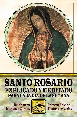 Santo Rosario explicado y meditado para cada d&iacute;a de la semana
