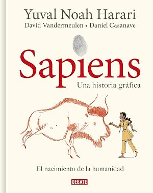 Sapiens. Una historia gr&aacute;fica: Volumen I: El nacimiento de la humanidad