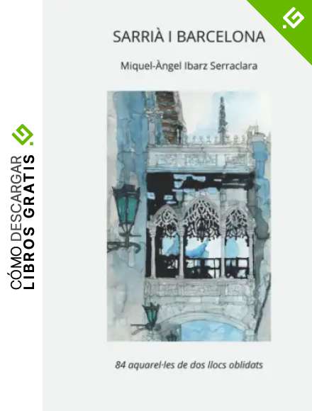 Sarri&agrave; i Barcelona: 84 aquarel&middot;les de dos llocs oblidats