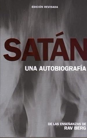 Sat&aacute;n: Una Autobiograf&iacute;a: de Las Ense&ntilde;anzas de Rav Berg