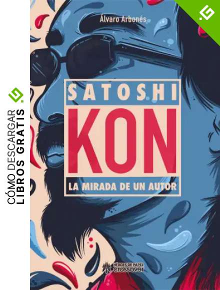 Satoshi Kon: La mirada de un autor